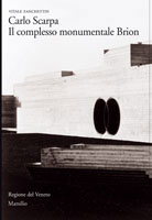 Carlo Scarpa. Il complesso monumentale Brion